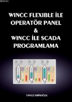 Wincc Flexible ile Operatör Panel ve Wincc ile Scada Programlama Yavuz