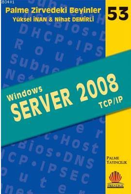 Zirvedeki Beyinler 53 Windows Server 2008 TCP IP Yüksel İnan