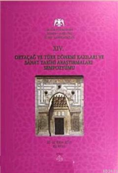 XIV. Ortaçağ ve Türk Dönemi Kazıları ve Sanat Tarihi Araştırmaları Sem