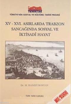 XV- XVI. Asırlarda Trabzon Sancağında Sosyal ve İktisadi Hayat M. Hane