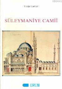 Xvı.ve Xvıı.asırda Süleymaniye Camii ve Bağlı Yapıları Tanju Cantay