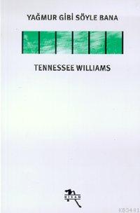 Yağmur Gibi Söyle Bana Tennessee Williams