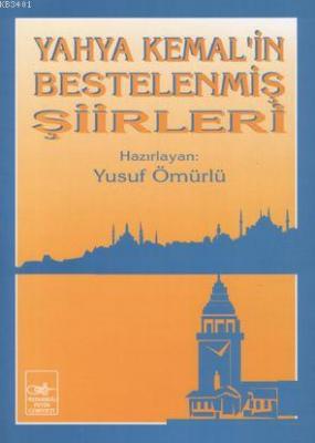 Yahya Kemal'in Bestelenmiş Şiirleri Yusuf Ömürlü