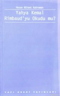 Yahya Kemal Rimbaud'yu Okudu Mu? Hasan Bülent Kahraman