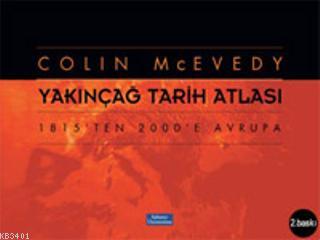 Yakınçağ Tarih Atlası 1815'ten 2000'e Avrupa Colin Mcevedy