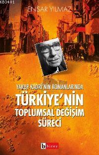 Yakup Kadri'nin Romanlarında Türkiye'nin Toplumsal Değişim Süreci Ensa