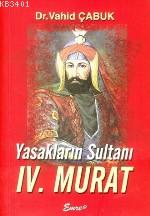 Yasakların Sultanı IV. Murat Vahid Çabuk