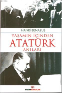 Yaşamın İçinden Atatürk Anıları Hanri Benazus