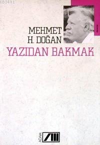 Yazıdan Bakmak Mehmet H. Doğan