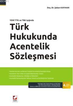 Yeni TTK ve TBK Işığında Türk Hukukunda Acentelik Sözleşmesi Şaban Kay