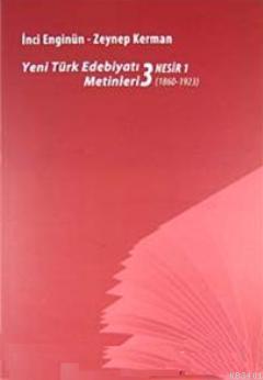 Yeni türk Edebiyatı Metinleri 3 - Nesir 1 (1860-1923) İnci Enginün