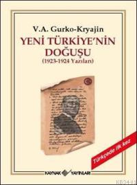 Yeni Türkiye'nin Doğuşu (1923 - 1924 Yazıları) V. A Gurko Kryajin