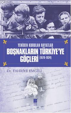 Yeniden Kurulan Hayatlar Boşnakların Türkiye'ye Göçleri (1878-1934) Fa
