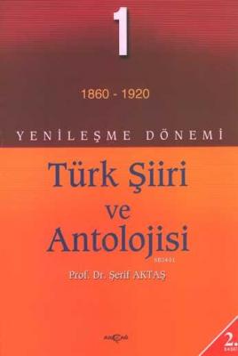Yenileşme Dönemi Türk Şiiri ve Antolojisi 1. Cilt Şerif Aktaş