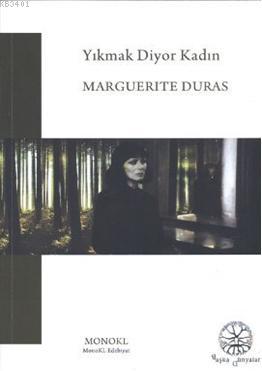 Yıkmak diyor Kadın Marguerite Duras