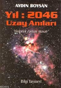 Yıl : 2046 Uzay Anıları Aydın Boysan