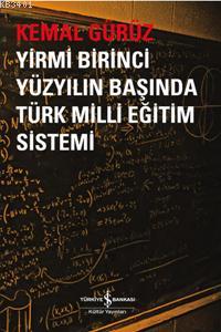 Yirmi Birinci Yüzyılın Başında Türk Milli Eğitim Sistemi Kemal Gürüz