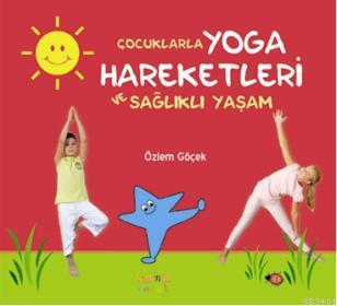Çocuklarla Yoga Hareketleri ve Sağlıklı Yaşam Özlem Göçek