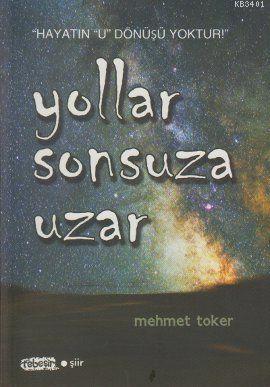 Yollar Sonsuza Uzar Mehmet Toker