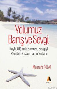 Yolumuz Barış ve Sevgi Mustafa Polat