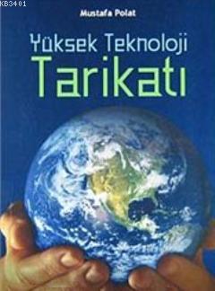 Yüksek Teknoloji Tarikatı Mustafa Polat
