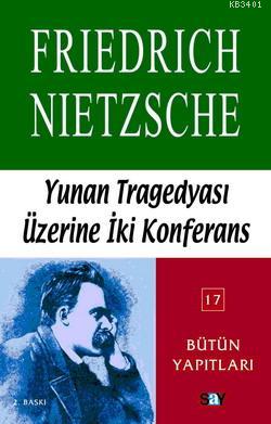 Yunan Tragedyası Üzerine İki Konferans Friedrich Wilhelm Nietzsche