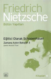 Eğitici Olarak Schopenhauer Friedrich Wilhelm Nietzsche