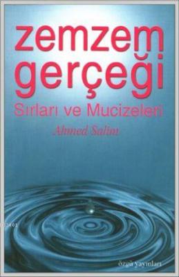 Zemzem Gerçeği Sırları ve Mucizeleri Ahmet Salim