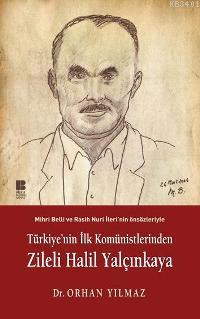 Türkiye'nin İlk Komünistlerinden Zileli Halil Yalçınkaya Orhan Yılmaz