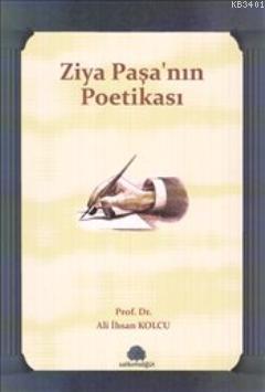 Ziya Paşa'nın Poetikası Ali İhsan Kolcu