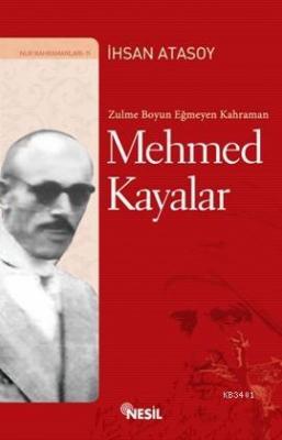 Zulme Boyun Eğmeyen Kahraman: Mehmed Kayalar İhsan Atasoy